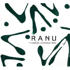 Aaron Choulai Trio, Ranu